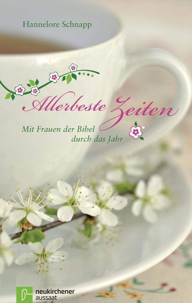 Allerbeste Zeiten: Mit Frauen der Bibel durch das Jahr Religion & Esotericism