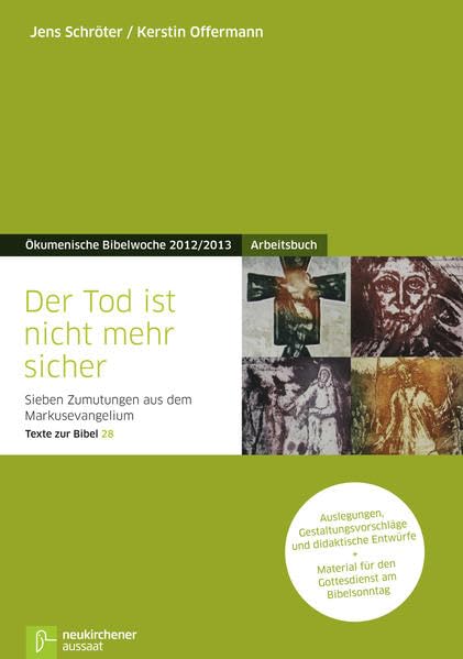 Der Tod ist nicht mehr sicher: Arbeitsbuch Sieben Zumutungen aus dem Markusevangelium Auslegungen, Gestaltungsvorschläge und didaktische Entwürfe und ... Bibelwoche 2012/2013 (Bibelwochenmaterial) Religion & Esotericism
