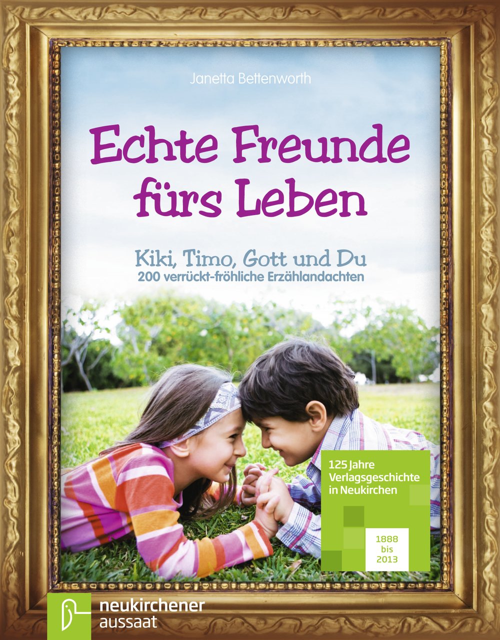 Echte Freunde fürs Leben: Kiki, Timo, Gott und Du 200 verrückt-fröhliche Erzählandachten Non-fiction