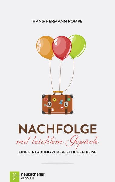 Nachfolge mit leichtem Gepäck: Eine Einladung zur geistlichen Reise Religion & Esotericism
