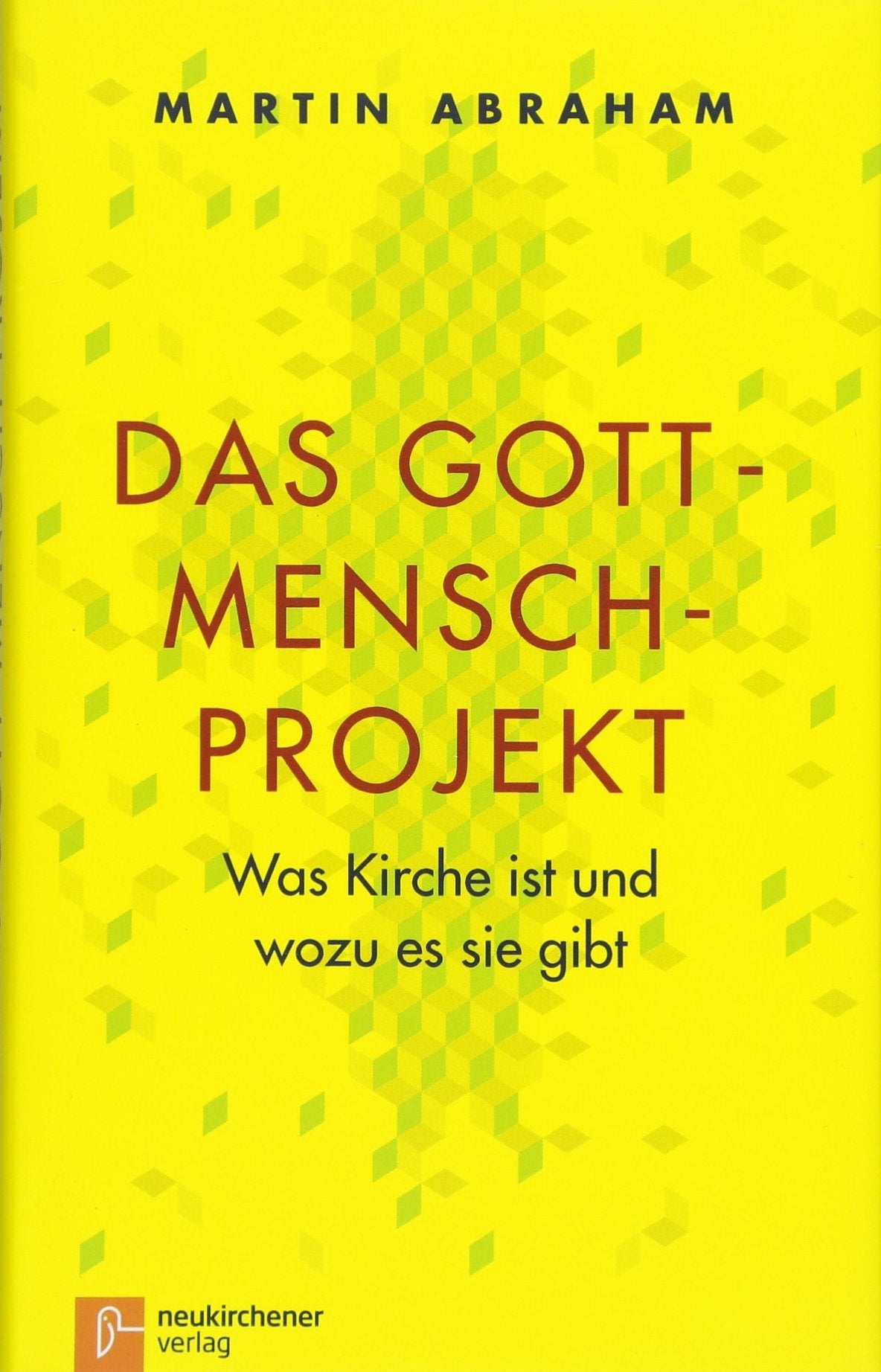 Das Gott-Mensch-Projekt: Was Kirche ist und wozu es sie gibt Religion & Esotericism