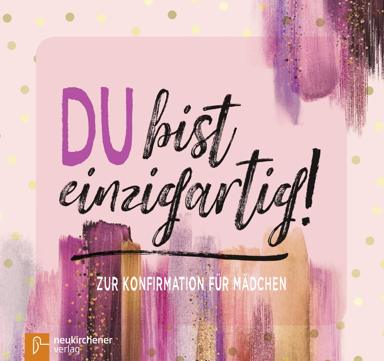 Du bist einzigartig!: Zur Konfirmation für Mädchen Religion & Esotericism