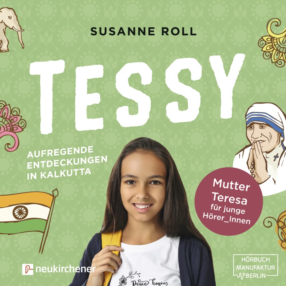 Tessy - Aufregende Entdeckungen in Kalkutta - Hörbuch: Mutter Teresa für junge Hörer_Innen Religion & Esotericism
