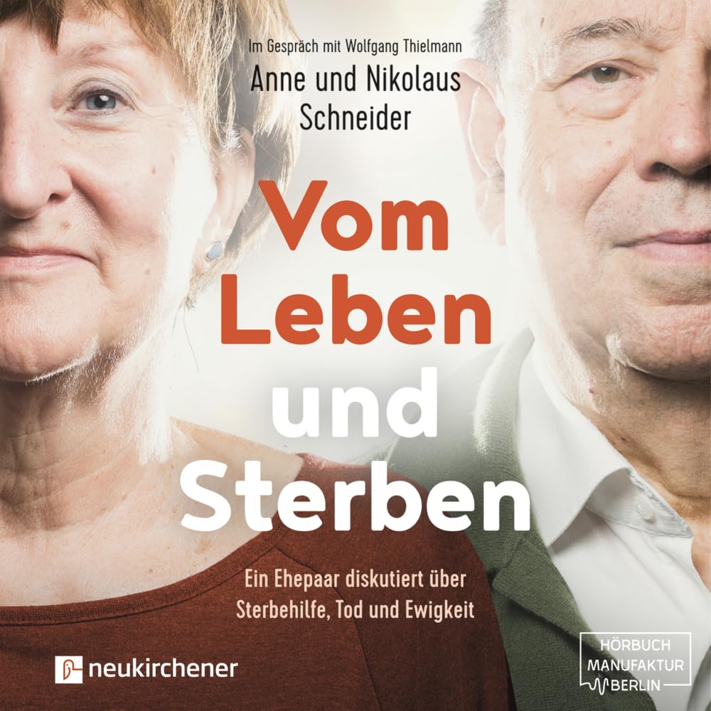 Vom Leben und Sterben - Hörbuch: Ein Ehepaar diskutiert über Sterbehilfe, Tod und Ewigkeit Lifestyle