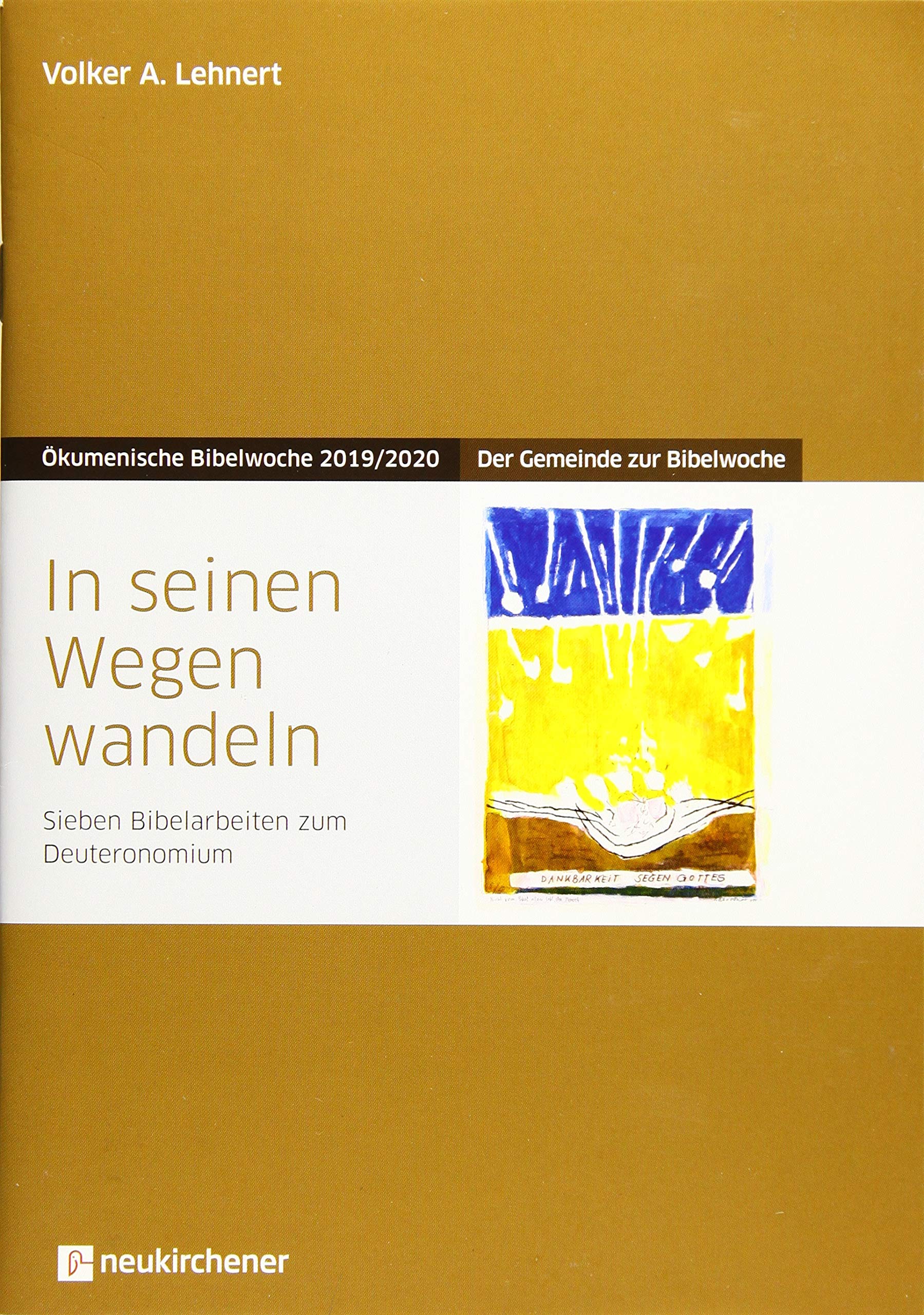 In seinen Wegen wandeln: Der Gemeinde zur Bibelwoche - Sieben Bibelarbeiten zum Deuteronomium - Ökumenische Bibelwoche 2019/2020 (Bibelwochenmaterial) Religion & Esotericism