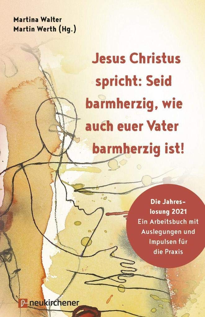 Jesus Christus spricht: Seid barmherzig, wie auch euer Vater barmherzig ist! Religion & Esotericism