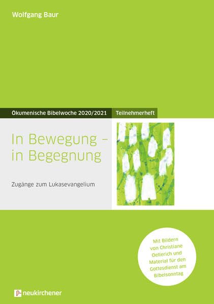 In Bewegung - in Begegnung: Teilnehmerheft - Zugänge zum Lukasevangelium - Ökumenische Bibelwoche 2020/2021 (Bibelwochenmaterial) Religion & Esotericism