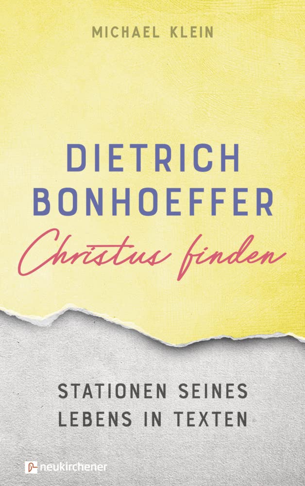 Dietrich Bonhoeffer - Christus finden: Stationen seines Lebens in Texten Politics & Society