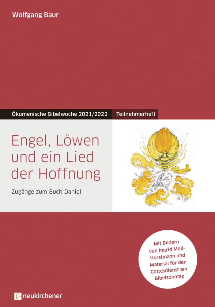 Engel, Löwen und ein Lied der Hoffnung: Teilnehmerheft - Zugänge zum Buch Daniel - Ökumenische Bibelwoche 2021/2022 (Bibelwochenmaterial) Religion & Esotericism
