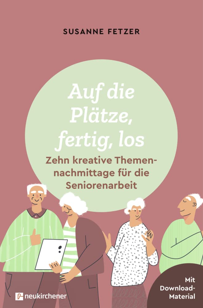 Auf die Plätze, fertig, los: Zehn kreative Themennachmittage für die Seniorenarbeit Religion & Esotericism