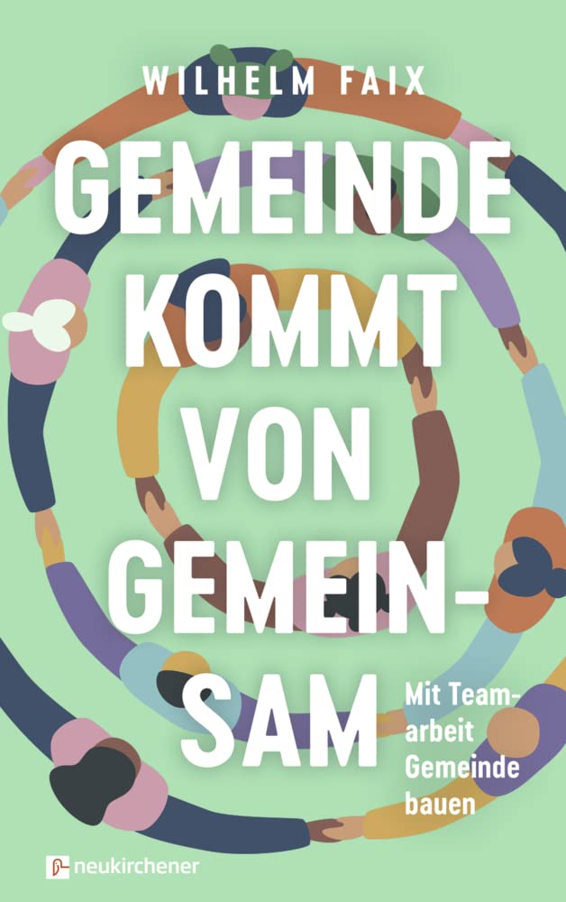 Gemeinde kommt von gemeinsam: Mit Teamarbeit Gemeinde bauen Religion & Esotericism