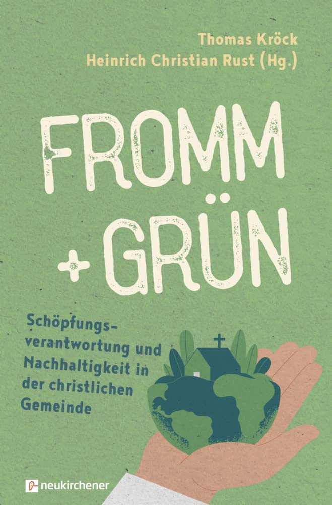 fromm + grün - Schöpfungsverantwortung und Nachhaltigkeit in der christlichen Gemeinde Religion & Esotericism