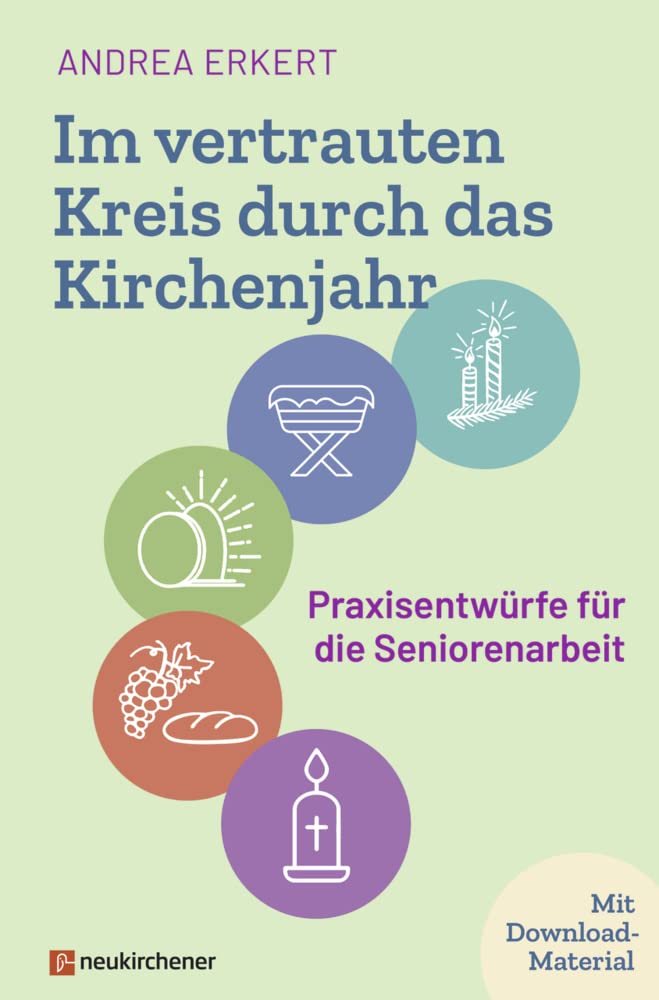 Im vertrauten Kreis durch das Kirchenjahr: Praxisentwürfe für die Seniorenarbeit Religion & Esotericism