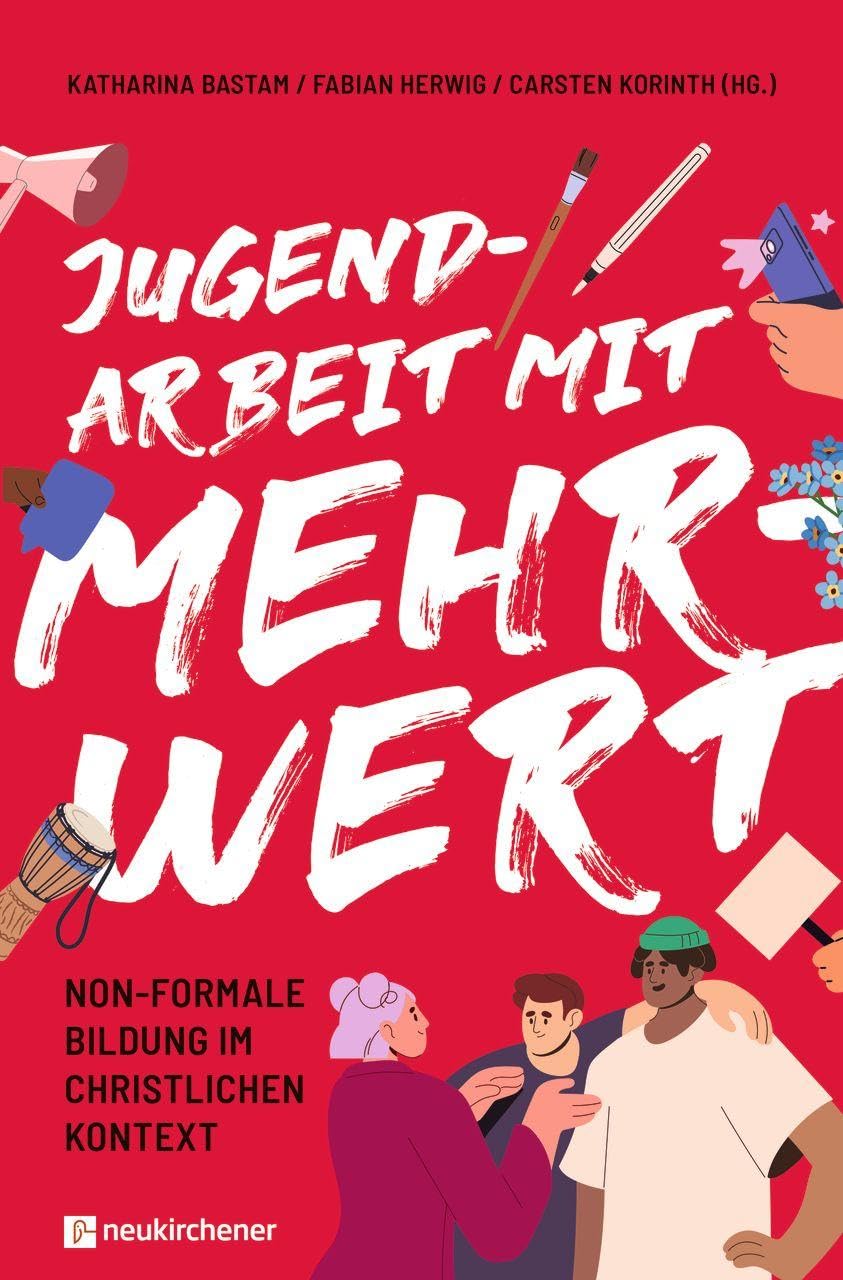 Jugendarbeit mit Mehrwert: Non-formale Bildung im christlichen Kontext Leisure & Fun