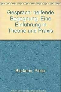 Gespräch: helfende Begegnung. Eine Einführung in Theorie und Praxis Medicine