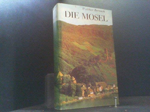 Die Mosel. Landschaft - Geschichte - Kultur. (Wanderfahrten von Trier bis Koblenz) Books