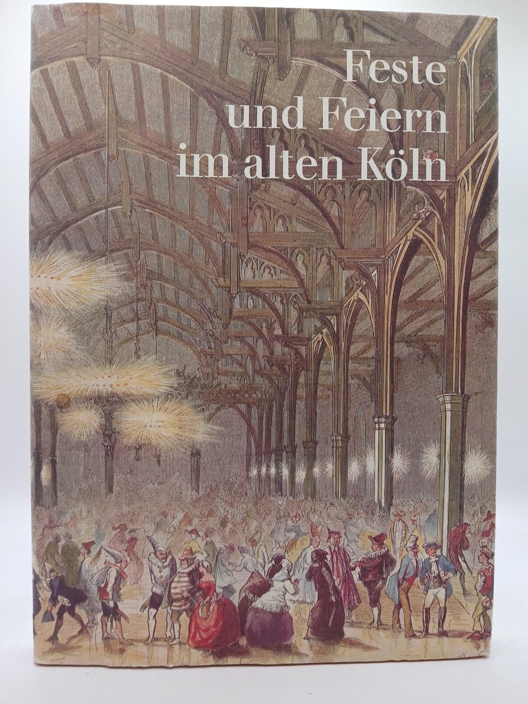 Feste und Feiern im alten Köln. Texte und Bilder von Zeitgenossen Books
