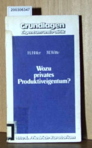 Wozu privates Produktiveigentum?: Auffassungen über die Funktionen des privaten Produktiveigentums in der deutschsprachigen Nationalökonomie Books