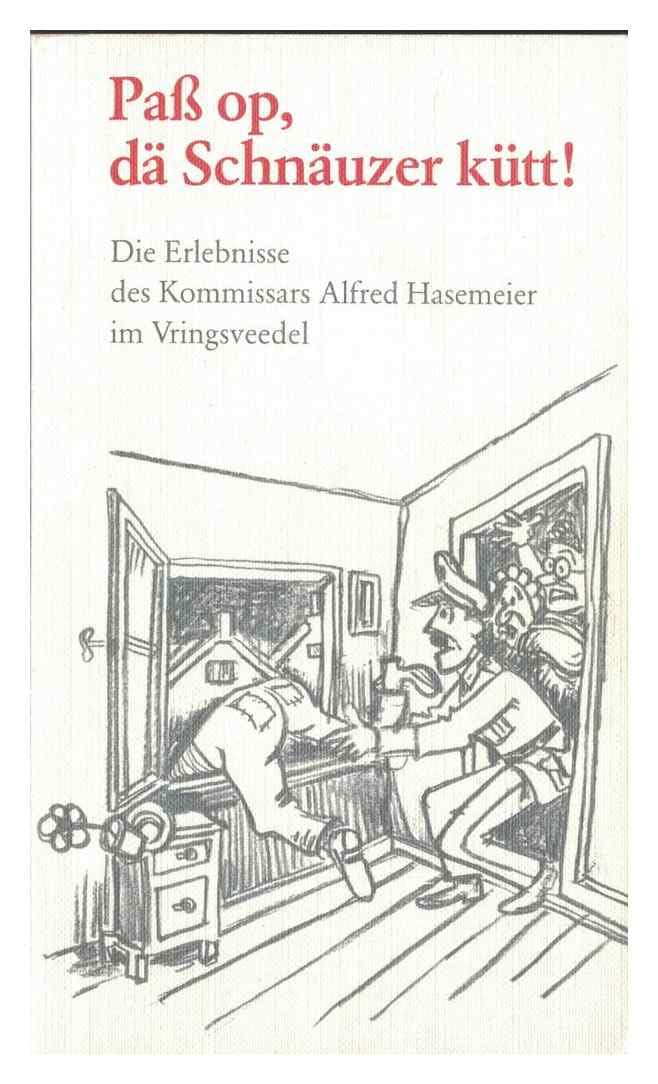 Pass op, dä Schnäuzer kütt: Die Erlebnisse des Kommissars Alfred Hasemeier im Vringsveedel Books