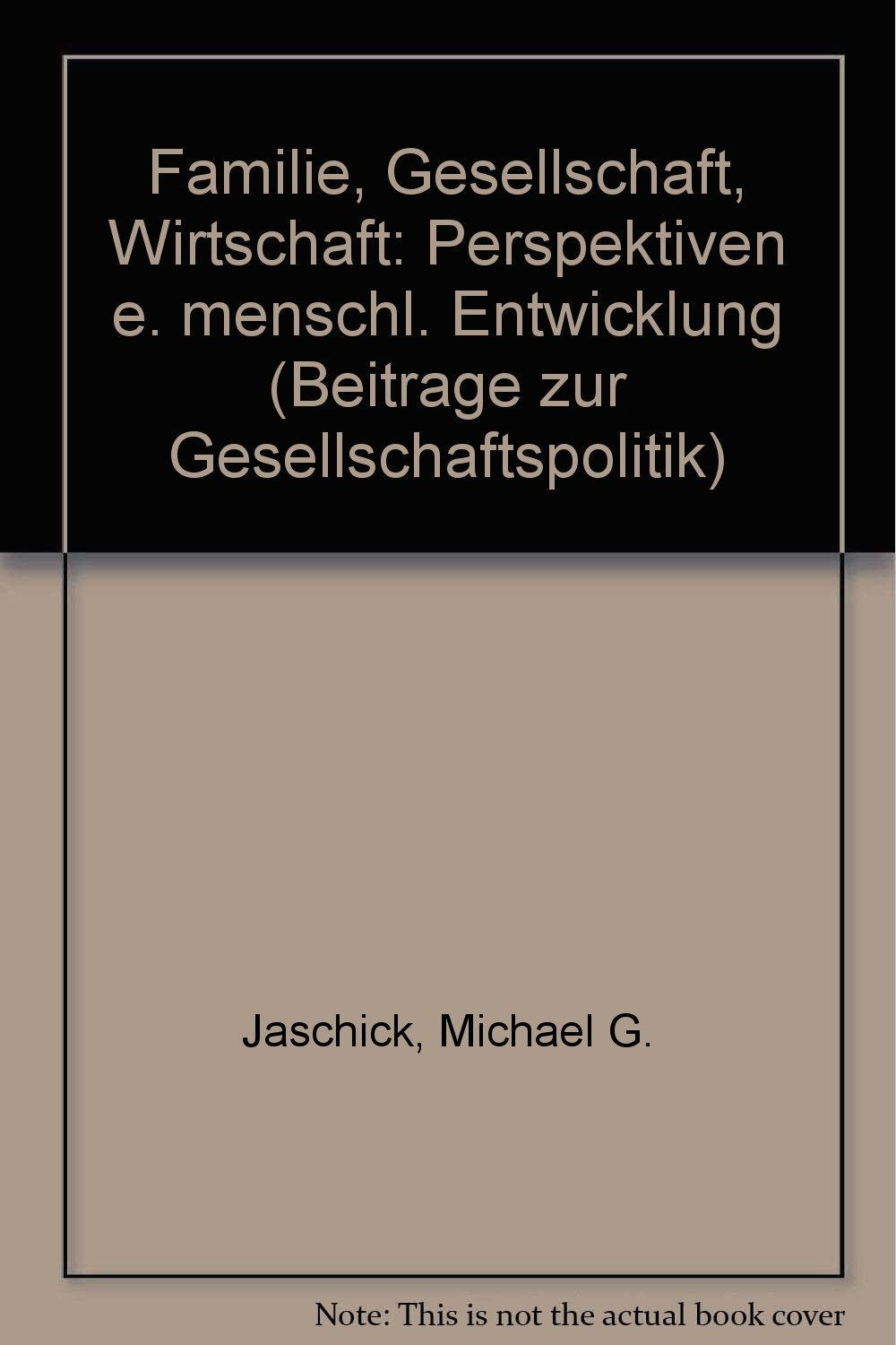Familie - Gesellschaft - Wirtschaft: Perspektiven einer menschlichen Entwicklung Books