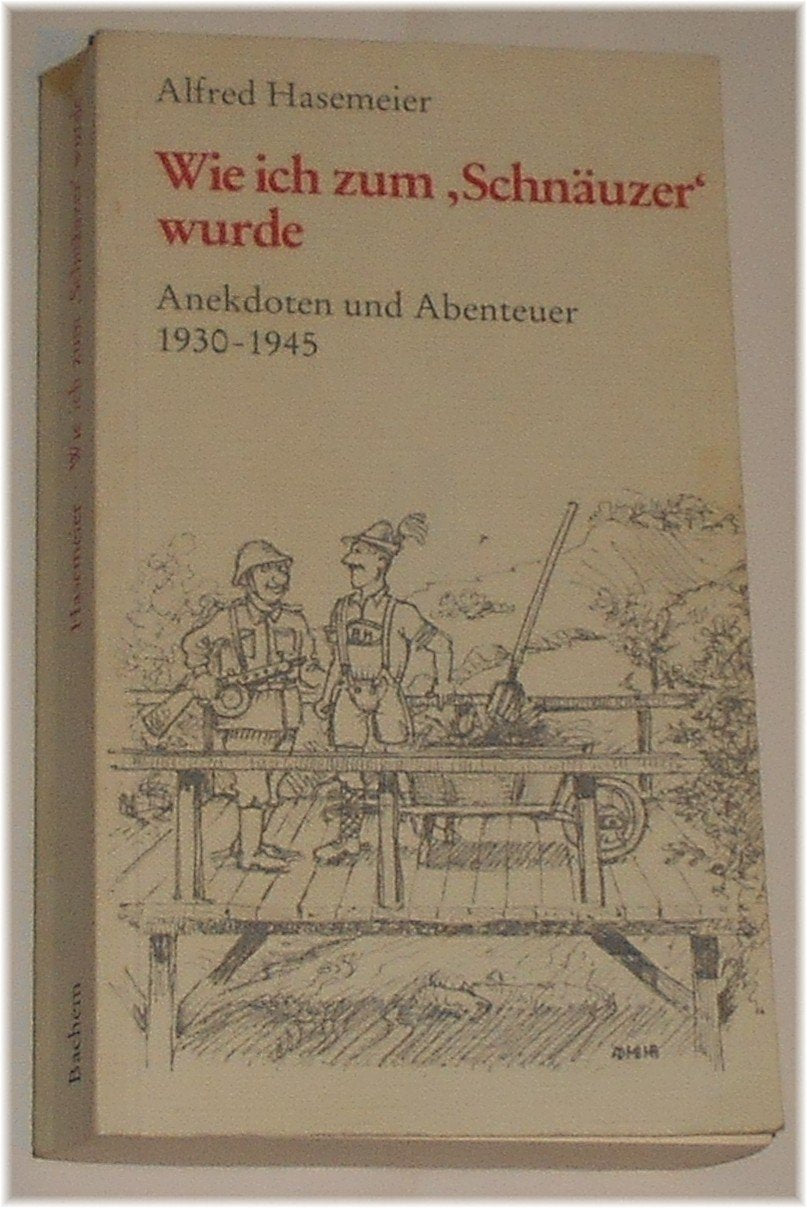 Wie ich zum "Schnäuzer" wurde. Anekdoten und Abenteuer 1930 - 1945 Books