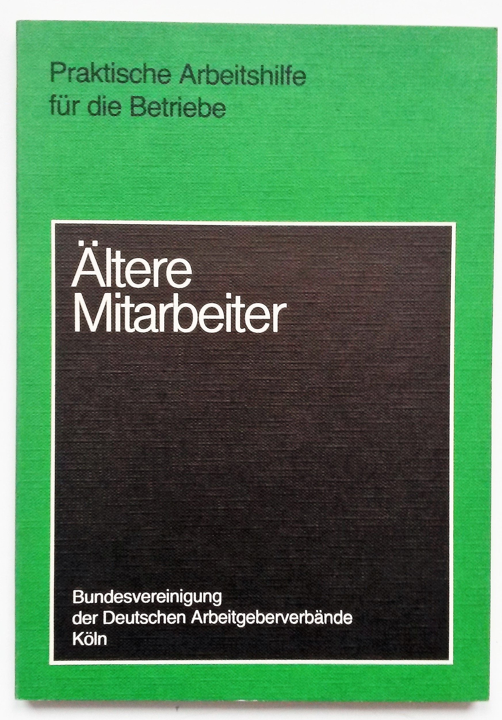 Ältere Mitarbeiter : prakt. Arbeitshilfe für d. Betriebe. Books