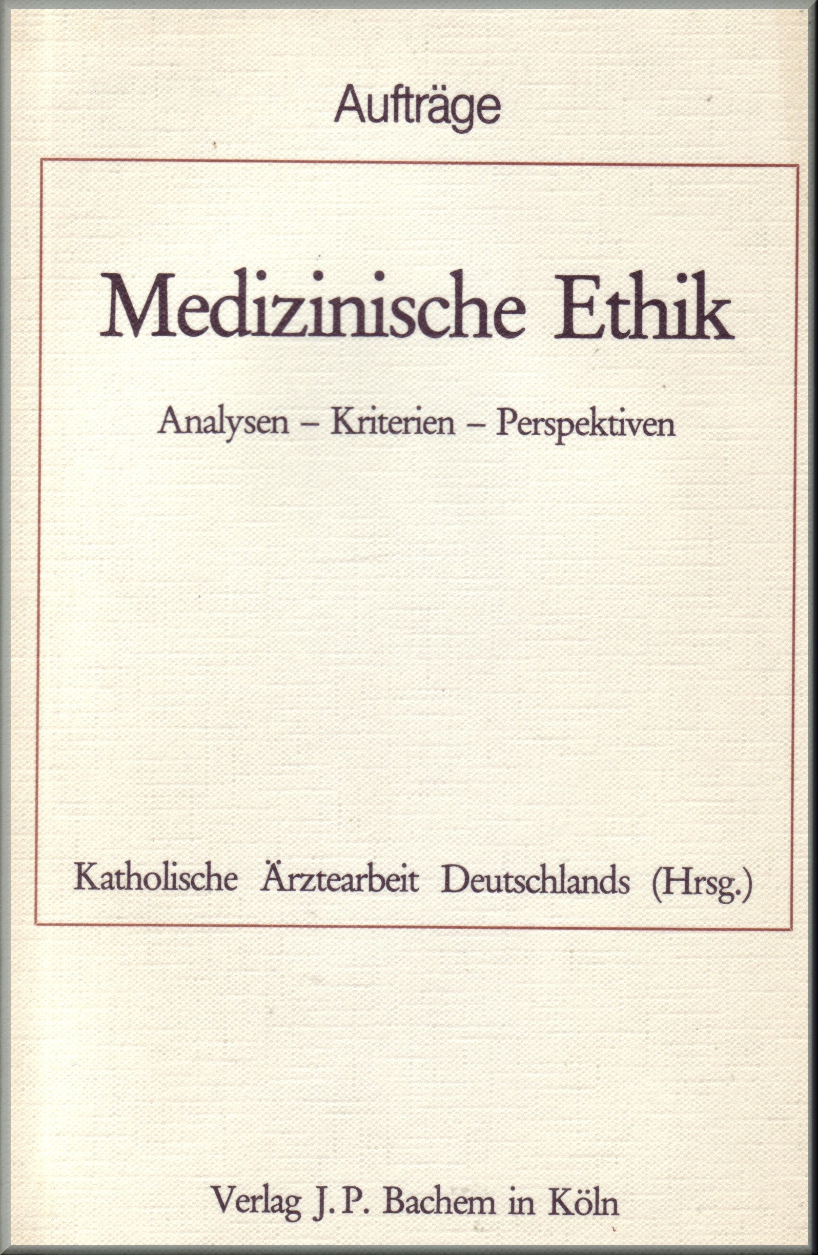 Medizinische Ethik: Aspekte - Kriterien - Perspektiven Medicine