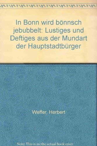 In Bonn wird bönnsch jebubbelt: Lustiges und Deftiges aus der Mundart der Hauptstadtbürger Books