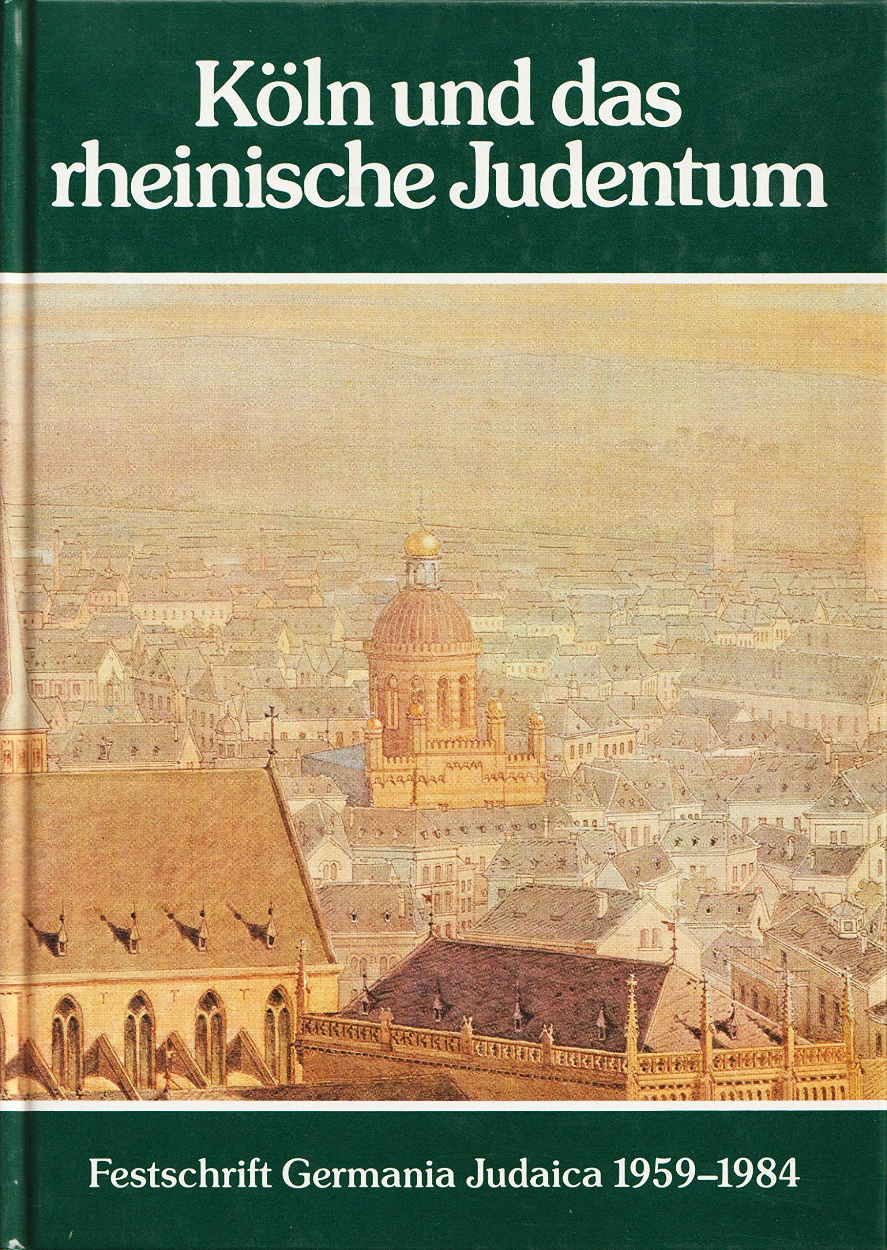 Köln und das rheinische Judentum: Festschrift Germania Judaica 1959-1984 book