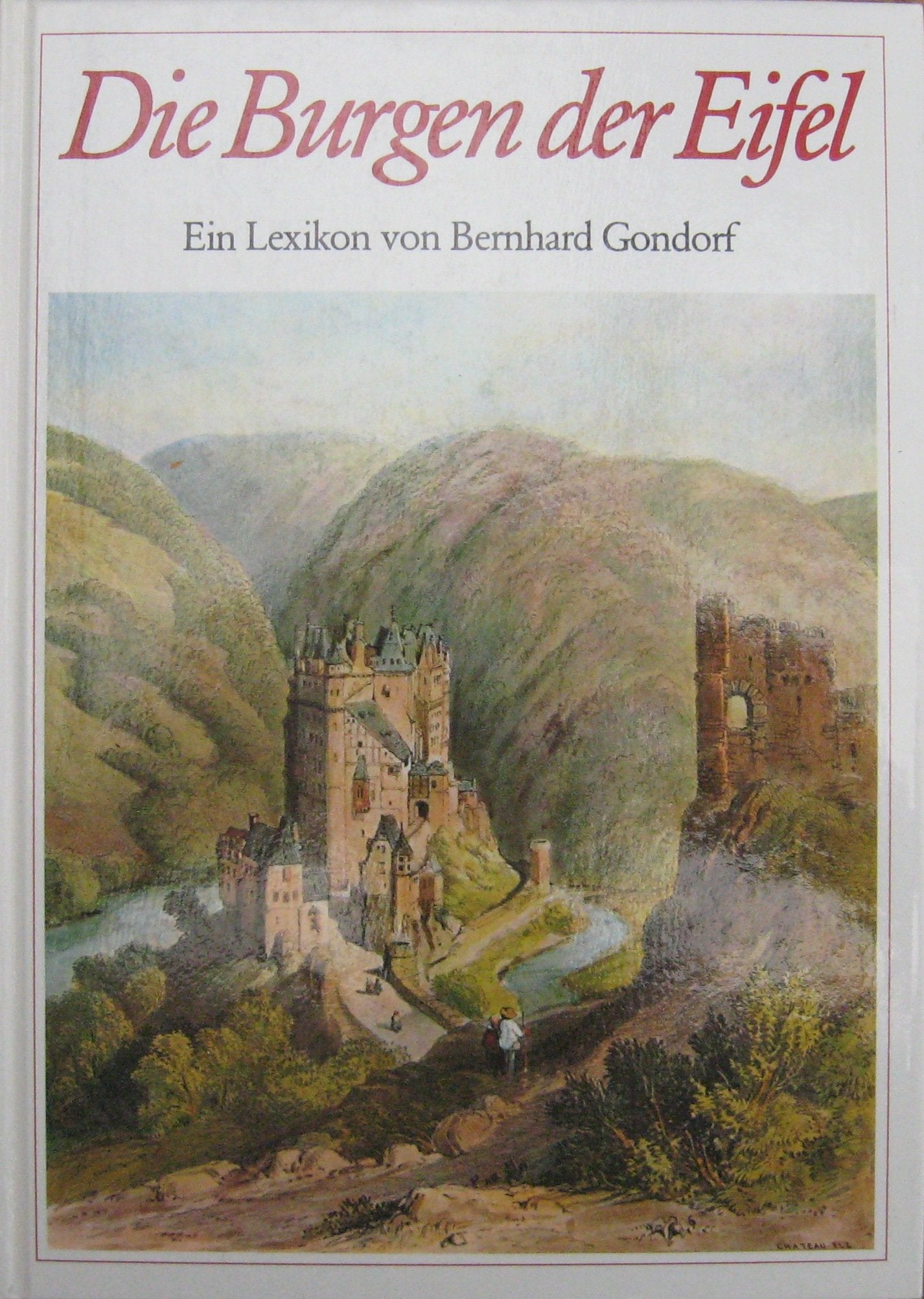 Die Burgen der Eifel und ihrer Randgebiete: Ein Lexikon der "festen Häuser" Learning & Reference