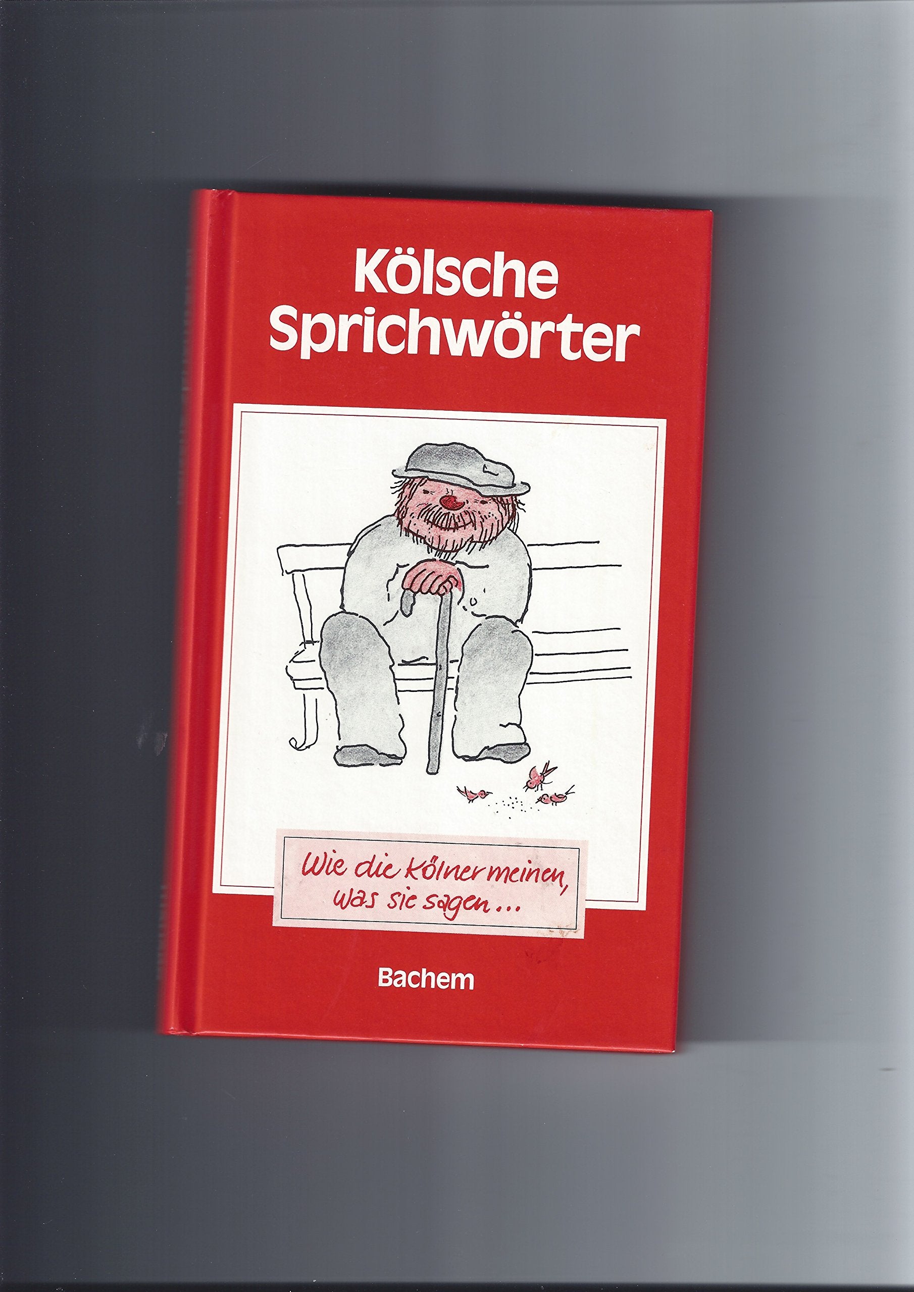 Kölsche Sprichwörter. Wie die Kölner meinen, was sie sagen book