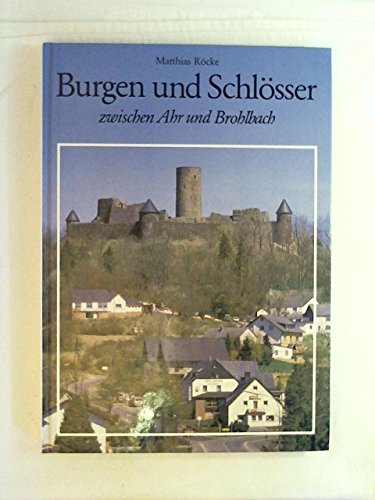 Burgen und Schlösser zwischen Ahr und Brohlbach: Berühmte und unbekannte Anlagen im Kreis Ahrweiler Architecture Books