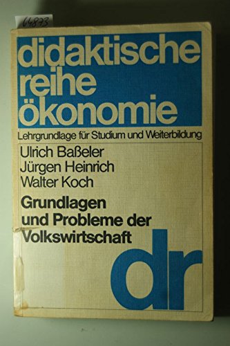Grundlagen und Probleme der Volkswirtschaft : Lehr- u. Arbeitsbuch mit lernzielorientierten Leitfragen, grundlegenden Informationen u. Arbeitsaufgaben. Books