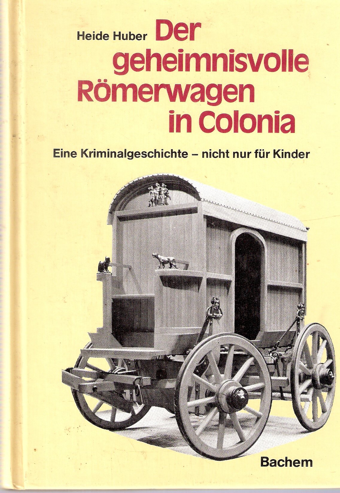 Der geheimnisvolle Römerwagen in Colonia: Eine Kriminalgeschichte - nicht nur für Kinder Books