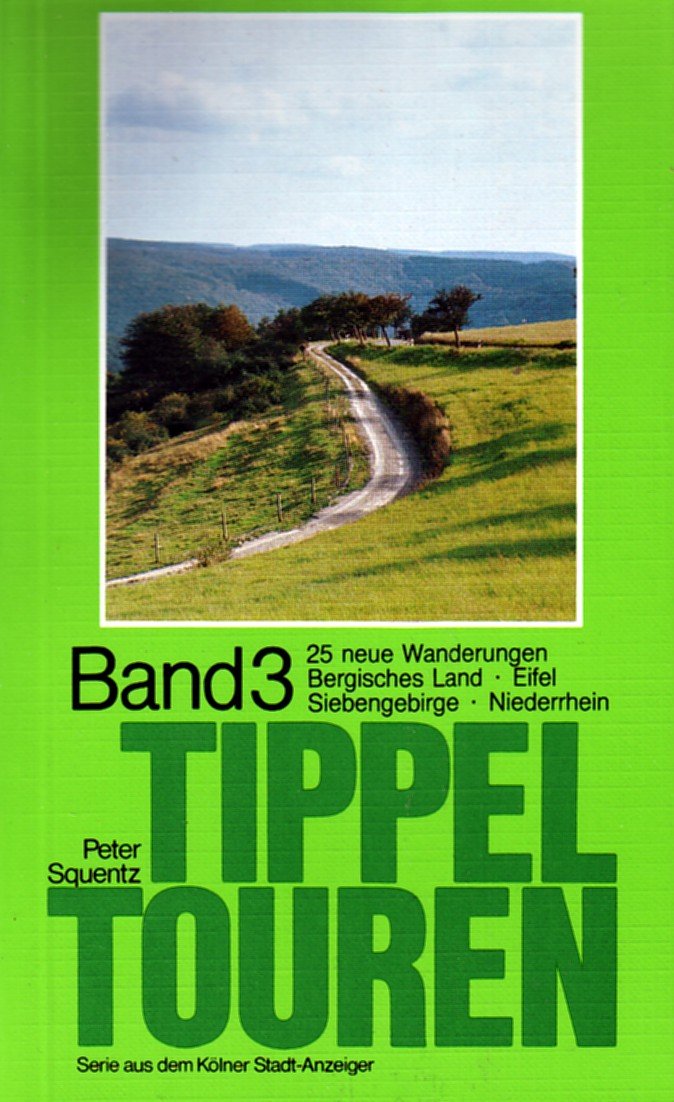 Tippeltouren. 25 neue Wanderungen rechts und links des Rheins: 25 neue Wanderungen. Bergisches Land, Eifel, Siebengebirge, Niederrhein Books