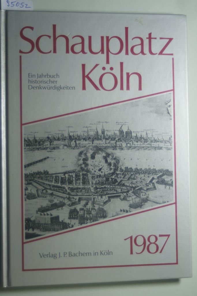 Schauplatz Köln 1987: Ein Jahrbuch historischer Denkwürdigkeiten Politics & History