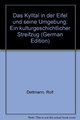 Das Kylltal in der Eifel und seine Umgebung: Ein kulturgeschichtlicher Streifzug Social Sciences