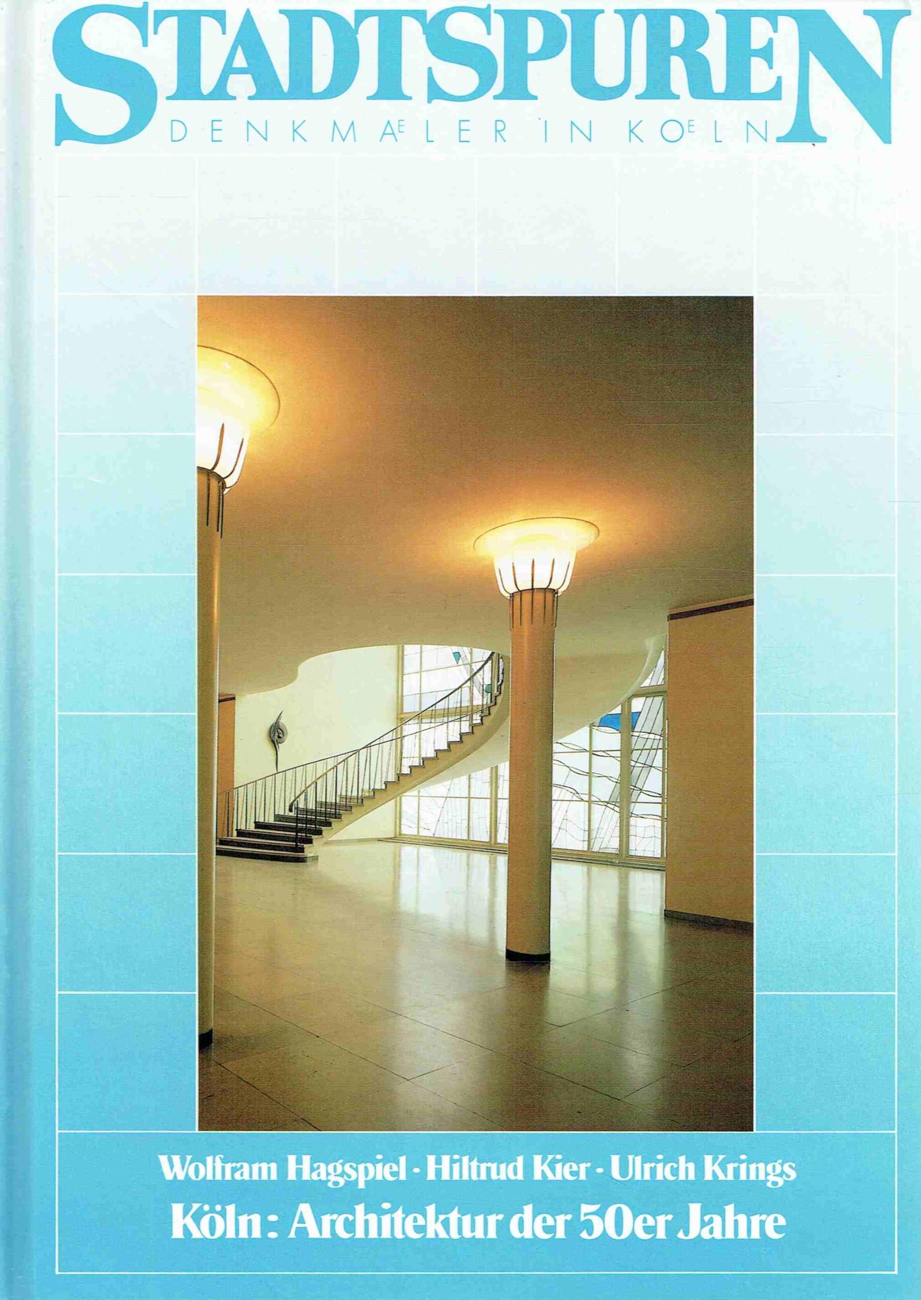 Köln: Architektur der 50er Jahre: In historischen Aufnahmen und neuen Fotos (Stadtspuren: Denkmäler in Köln) Books