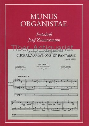 Munus Organistae: Festschrift. Josef Zimmermann zum 80. Geburtstag. Überreicht von Freunden, Kollegen und Schülern Arts & Music