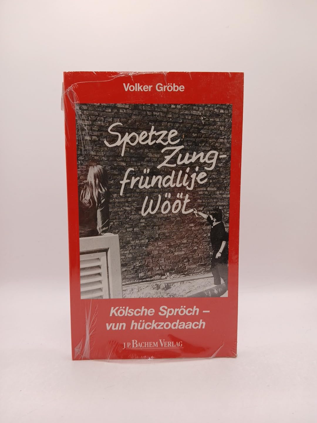 Spetze Zung - fründlije Wööt: Kölsche Spröch - vun hückzodachs General education