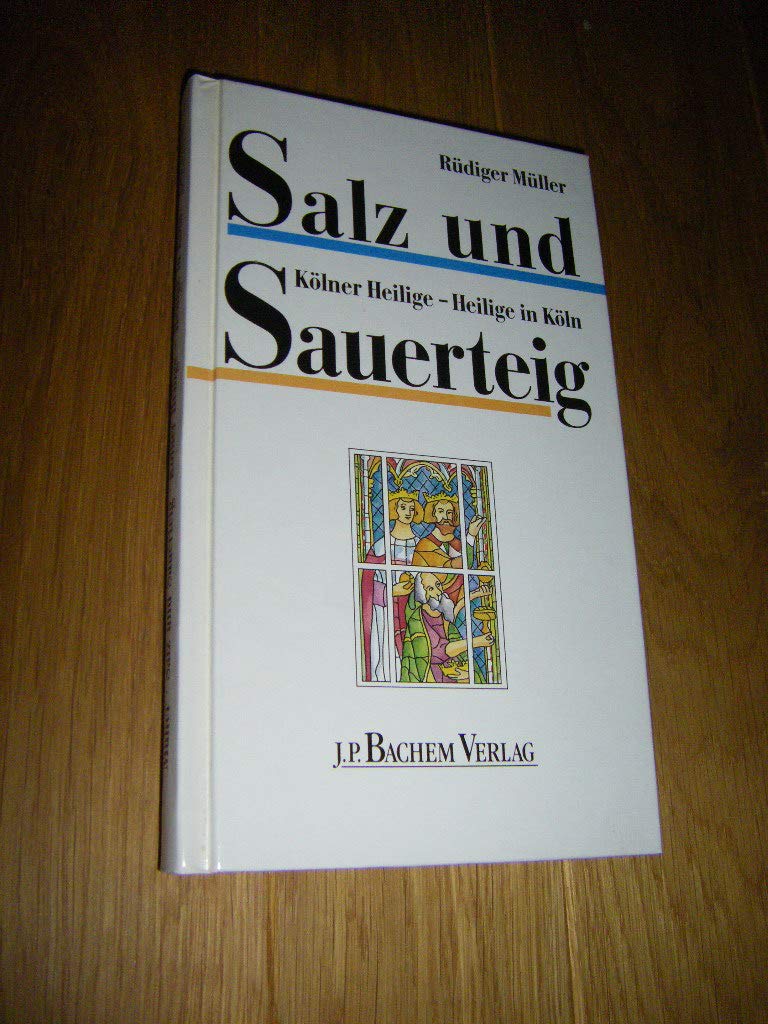 Salz und Sauerteig: Kölner Heilige - Heilige in Köln Politics & History