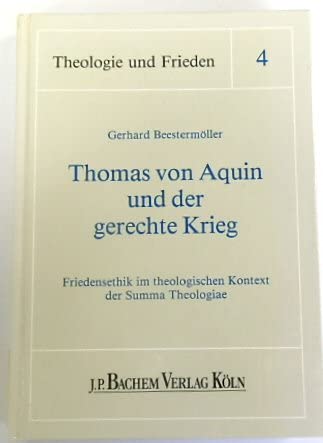 Thomas von Aquin und der gerechte Krieg: Friedensethik im theologischen Kontext der Summa Theologiae Politics & History