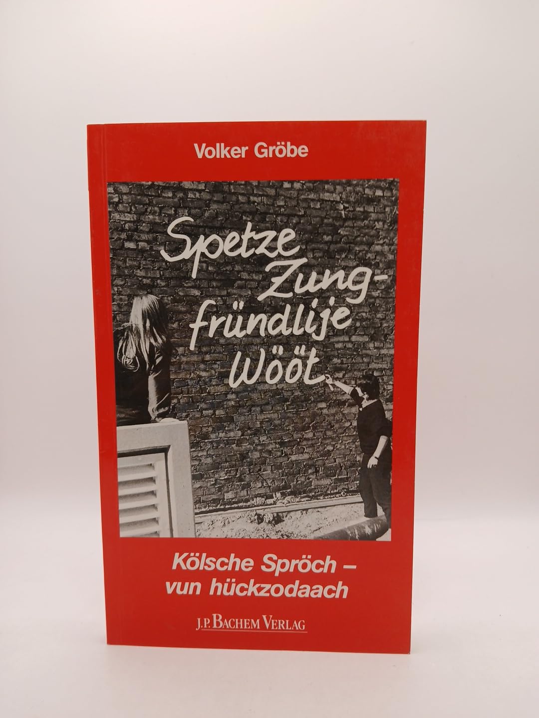 Spetze Zung - fründlije Wööt: Kölsche Spröch - vun hückzodaach General education
