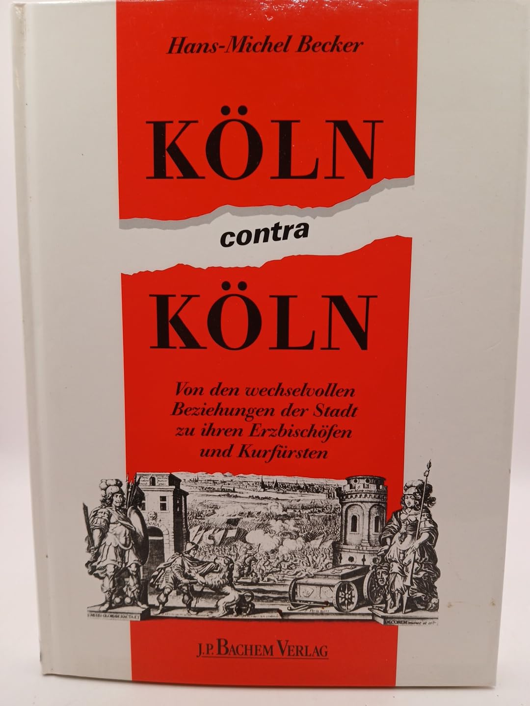 Köln contra Köln: Von den wechselvollen Beziehungen der Stadt zu ihren Erzbischöfen und Kurfürsten Partnership & Love