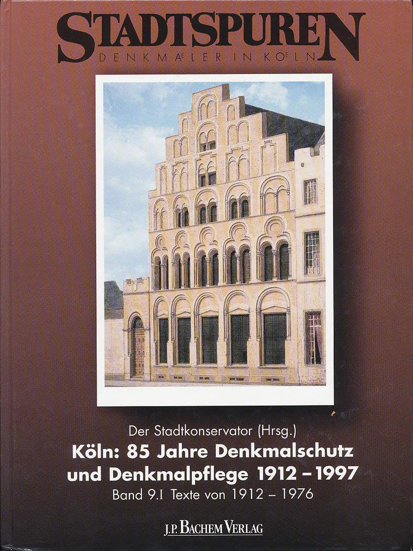 Köln, 85 Jahre Denkmalschutz und Denkmalpflege 1912-1997, Tl.1, Texte von 1912-1976 (Stadtspuren: Denkmäler in Köln) Architecture Books