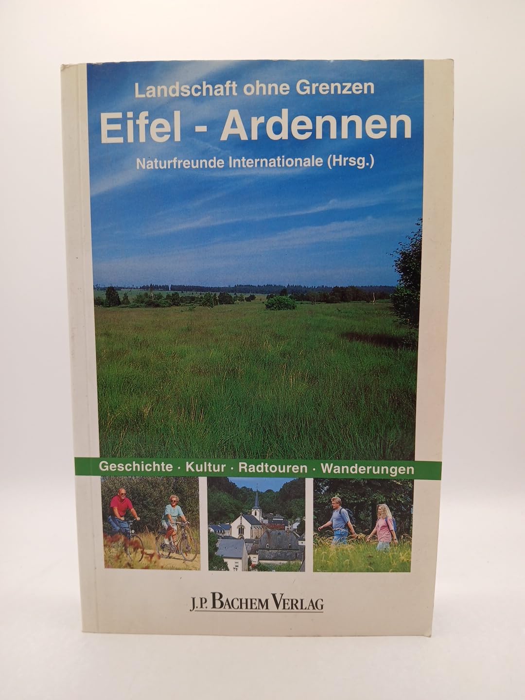 Landschaft ohne Grenzen - Eifel-Ardennen: Geschichte, Kultur, Radtouren, Wanderungen Leisure & Fun
