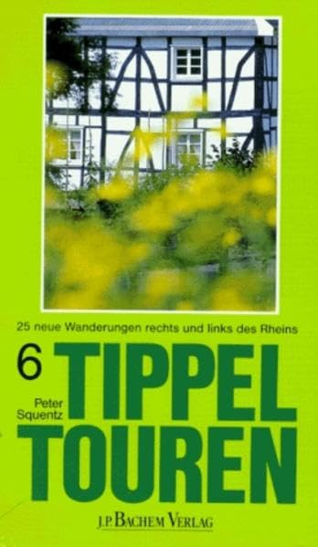 Tippeltouren. 25 neue Wanderungen rechts und links des Rheins: Tippeltouren, Bd.6, 25 Wanderungen rechts und links des Rheins Travel Books