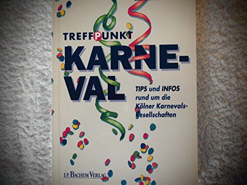 Treffpunkt Karneval : Tips und Infos rund um die Kölner Karnevalsgesellschaften General education