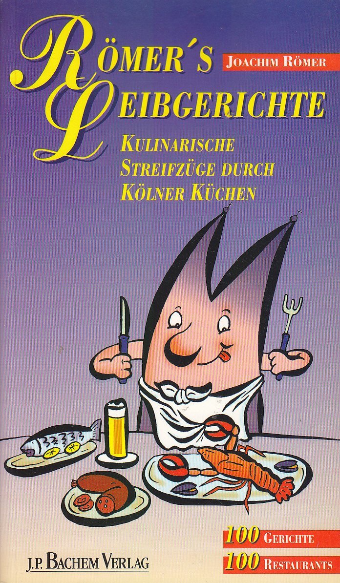 Römer's Leibgerichte. Kulinarische Streifzüge durch Kölner Küchen Travel