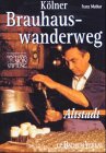 Kölner Brauhaus-Wanderweg, Bd.1, Die Wanderung um den Dom und durch die Kölner Altstadt Travel